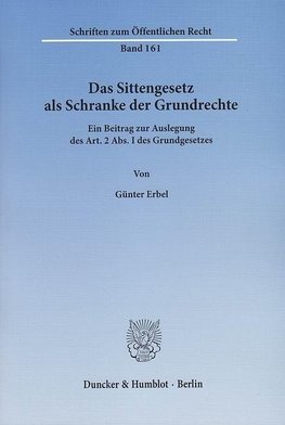 Das Sittengesetz als Schranke der Grundrechte.