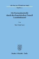 Die Normenkontrolle durch den französischen Conseil Constitutionnel
