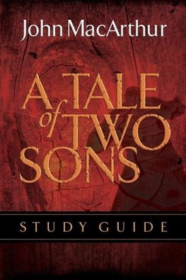 A Tale of Two Sons Bible Study Guide (Study Guide)