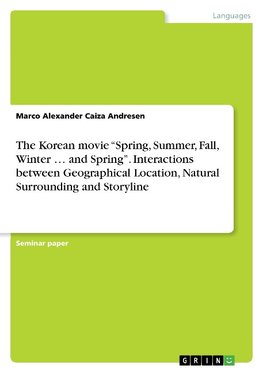 The Korean movie "Spring, Summer, Fall, Winter ... and Spring". Interactions between Geographical Location, Natural Surrounding and Storyline