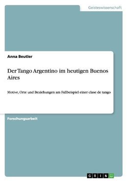 Der Tango Argentino im heutigen Buenos Aires