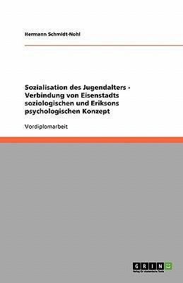 Sozialisation des Jugendalters - Verbindung von Eisenstadts soziologischen und Eriksons psychologischen Konzept