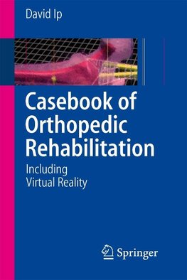 Ip, D: Casebook of Orthopedic Rehabilitation