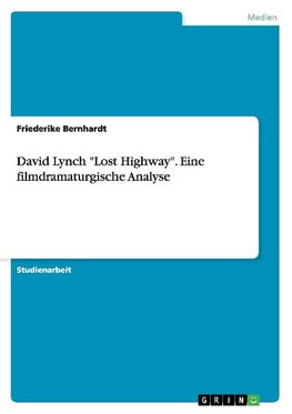 David Lynch "Lost Highway". Eine filmdramaturgische Analyse