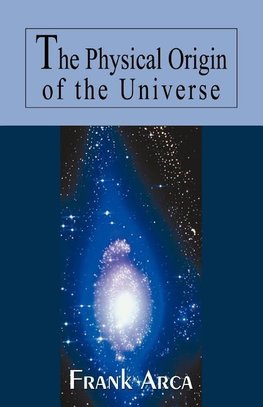 The Physical Origin of the Universe