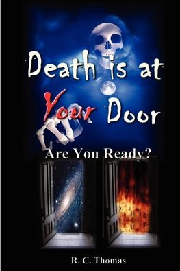 DEATH IS AT YOUR DOOR Are You Ready?