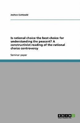 Is rational choice the best choice for understanding the peasant? A constructivist reading of the rational choice controversy