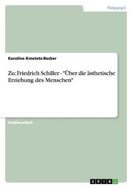 Zu: Friedrich Schiller - "Über die ästhetische Erziehung des Menschen"