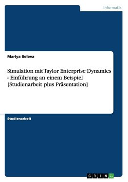 Simulation mit Taylor Enterprise Dynamics - Einführung an einem Beispiel [Studienarbeit plus Präsentation]