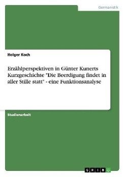 Erzählperspektiven in Günter Kunerts Kurzgeschichte "Die Beerdigung findet in aller Stille statt" - eine Funktionsanalyse