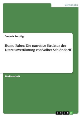 Homo Faber. Die narrative Struktur der Literaturverfilmung von Volker Schlöndorff