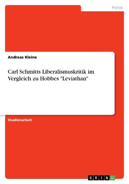 Carl Schmitts Liberalismuskritik im Vergleich zu Hobbes "Leviathan"