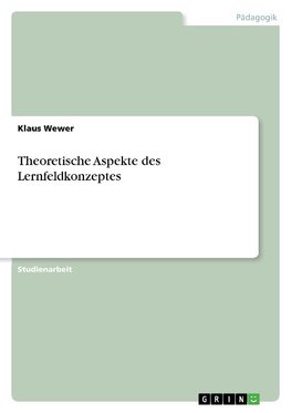 Theoretische Aspekte des Lernfeldkonzeptes