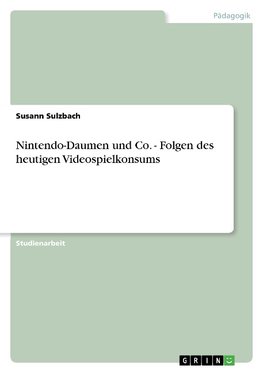 Nintendo-Daumen und Co. - Folgen des heutigen Videospielkonsums