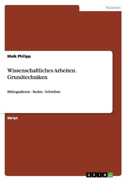 Wissenschaftliches Arbeiten. Grundtechniken