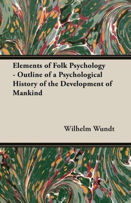 Elements of Folk Psychology - Outline of a Psychological History of the Development of Mankind
