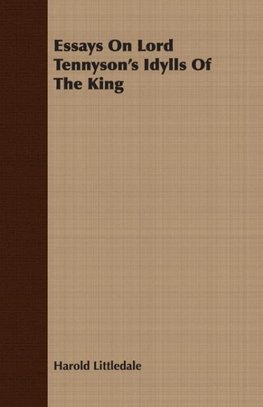 Essays On Lord Tennyson's Idylls Of The King