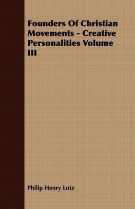 Founders Of Christian Movements - Creative Personalities Volume III