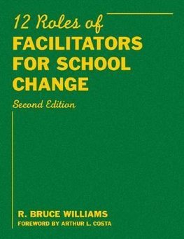 Williams, R: Twelve Roles of Facilitators for School Change
