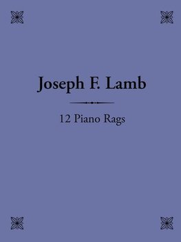 12 Piano Rags by Joseph F. Lamb