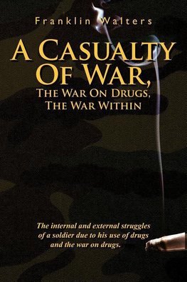 A Casualty of War, the War on Drugs, the War Within