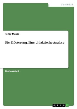 Die Erörterung. Eine didaktische Analyse
