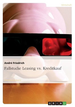 Fallstudie Leasing vs. Kreditkauf