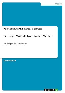 Die neue Mütterlichkeit in den Medien