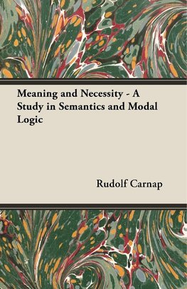 Meaning and Necessity - A Study in Semantics and Modal Logic