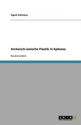 Archaisch-ionische Plastik in Ephesos