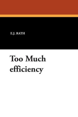 Too Much efficiency