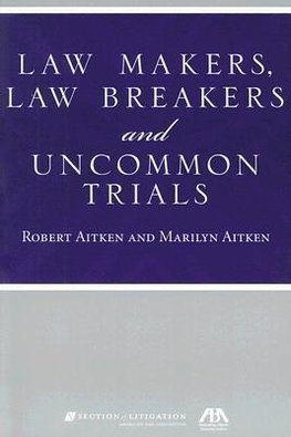 Law Makers, Law Breakers and Uncommon Trials