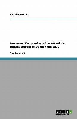 Immanuel Kant und sein Einfluß auf das musikästhetische Denken um 1800