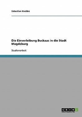 Die Einverleibung Buckaus in die Stadt Magdeburg