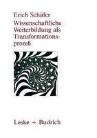 Wissenschaftliche Weiterbildung als Transformationsprozeß