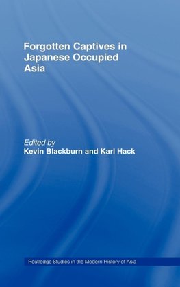 Forgotten Captives in Japanese-Occupied Asia