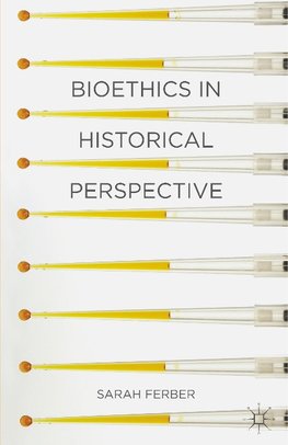 Bioethics in Historical Perspective