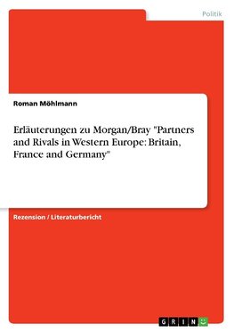 Erläuterungen zu Morgan/Bray "Partners and Rivals in Western Europe: Britain, France and Germany"