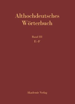 Althochdeutsches Wörterbuch. Band III: E-F