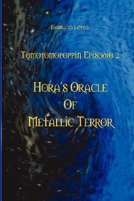 Hora's Oracle of Metallic Terror