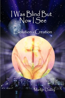 I Was Blind But Now I See       Evolution - Creation