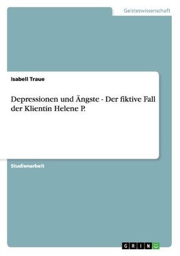 Depressionen und Ängste - Der  fiktive Fall der Klientin Helene P.