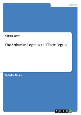 The Arthurian Legends and Their Legacy