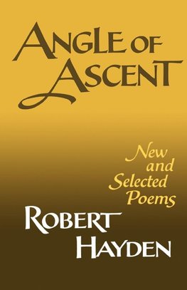 Hayden, R: Angle of Ascent - New and Selected Poems