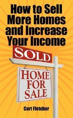 How to Sell More Homes and Increase Your Income
