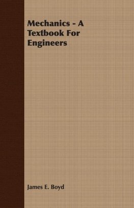 Mechanics - A Textbook For Engineers