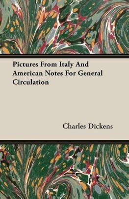 Pictures From Italy And American Notes For General Circulation
