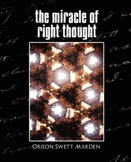 The Miracle of Right Thought (New Edition)