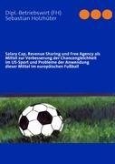 Salary Cap, Revenue Sharing und Free Agency als Mittel zur Verbesserung der Chancengleichheit im US-Sport und Probleme der Anwendung dieser Mittel im europäischen Fußball