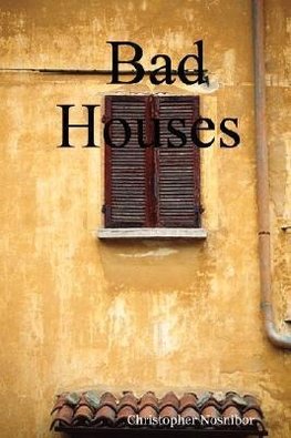 Bad Houses